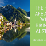The Hills Are Alive (With Biking In Austria)